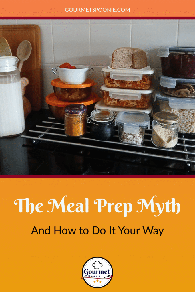 Clear kitchen worktop with meal prepped food in containers, jars of spices, and bread; text overlay reads “The Meal Prep Myth and How to Do It Your Way - Gourmet Spoonie: easy meal prep ideas and tips.”.