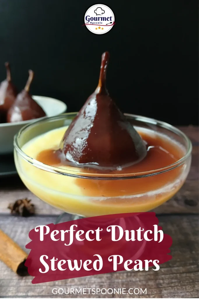 A glass dish holds a stewed pear in dark syrup, served on a layer of creamy custard. Another pear is in the background. Text reads: Perfect Dutch Stewed Pears and gourmetspoontie.com.