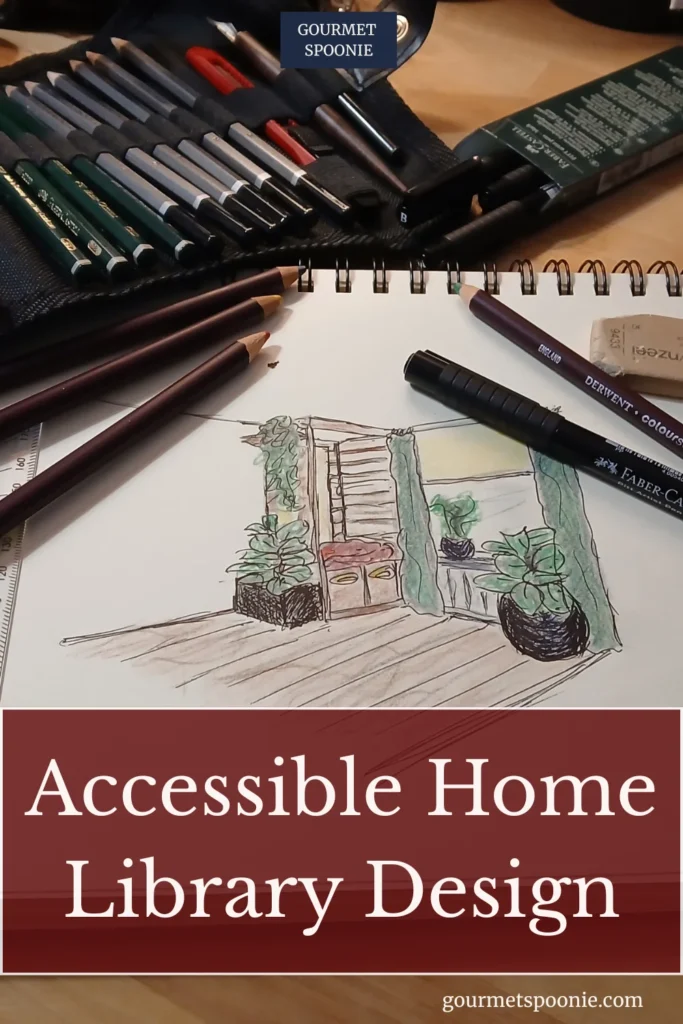 An open sketchbook shows a hand-drawn, accessible home library with plants, surrounded by coloured pencils and markers. Text overlay reads “Accessible Home Library Design”—perfect inspiration for your next spoonie home makeover.