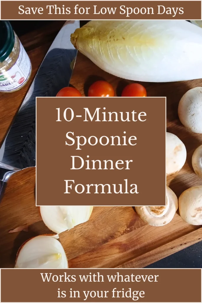 A wooden chopping board with mushrooms, cherry tomatoes, a knife, onion, and a jar. Text overlay: 10-Minute Spoonie Dinner Formula. Works with whatever is in your fridge. Save This for Low Spoon Days.